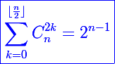 \blue\Large\boxed{\sum_{k=0}^{\lfloor\frac{n}{2}\rfloor}C_n^{2k}=2^{n-1}}